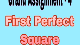 Grand Assignment - 4 || First Perfect Square || #Ccbp || #NxtWave