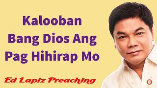 Ed Lapiz Preaching 2023 ----Kalooban Bang Dios Ang Pag Hihirap Mo.