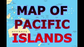 MAP OF THE PACIFIC ISLANDS