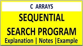 C PROGRAM FOR SEQUENTIAL SEARCH | LINEAR SEARCH PROGRAM