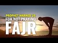 MUSLIMS WHO DO NOT PRAY FAJR - MUST WATCH