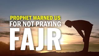 MUSLIMS WHO DO NOT PRAY FAJR - MUST WATCH