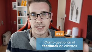 Cómo gestionar el Feedback de tus clientes