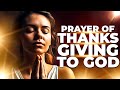 Prayer Of Praise and Thanksgiving | Prayers To Thank and Praise God