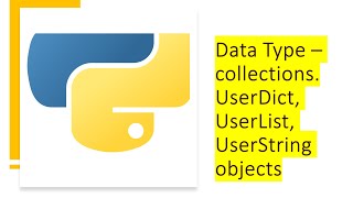 Data Type - collections - UserDict - UserList - UserString Objects | Python by examples | #python