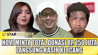 DENNY SUMARGO UNGKAP NOVI MINTA TOTAL DONASI RP. 150 JUTA LANGSUNG KASIH KE ICANG - STAR UPDATE