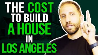 The Cost to Build a House in Los Angeles | Rick B Albert