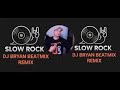 SLOW ROCK BEATMIX  MEDLEY  DJ BRYAN REMIX