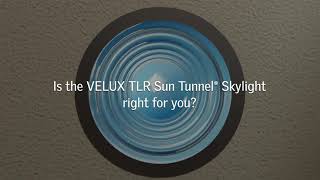 Resource Center Member VELUX USA: Is the VELUX TLR Sun Tunnel right for you?