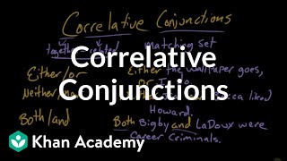 Correlative conjunctions | The parts of speech | Grammar | Khan Academy