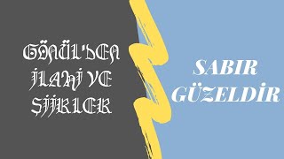 Sabır Güzeldir Şiir-İlahi