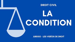 La condition (définition et exemples) - Droit des obligations / Régime général des obligations