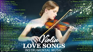 50 Most Beautiful Violin Love Songs of All Time Collection ~ Best Romantic Emotional Violin Music