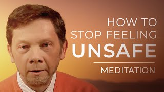 How to Feel Truly Safe | 20 Minute Meditation with Eckhart Tolle to Get Out of Survival Mode
