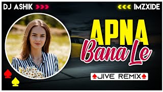 Apna Bana Le Jive Remix | Arijit Singh | DJ Ashik X ImzXide | Vxd Produxtionz | @ImzXide