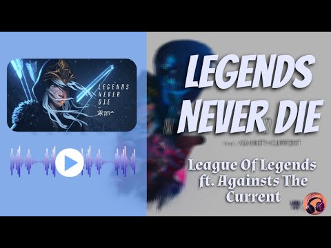 LEGENDS NEVER DIE - League Of Legends Ft. Againts The Current [LYRICS ...