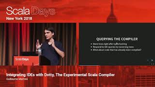 Integrating IDEs with Dotty, The Experimental Scala Compiler by Guillaume Martres