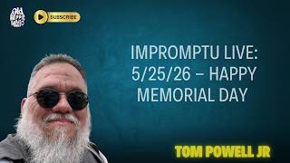Impromptu live: 5/25/26 - Happy Memorial Day