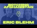 224 – BOTCHING AFGHANISTAN | Eric Blehm