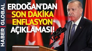SON DAKİKA! Cumhurbaşkanı Erdoğan'dan Flaş Enflasyon Mesajı!