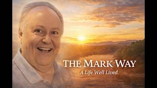 The Mark Way – A Life Well Lived | Tribute to Mark Weissenbach