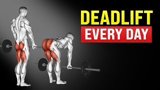 What Happens to Your Body When You Do Deadlift Every Day