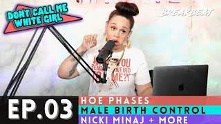 DCMWG Talks Hoe Phases, Male Birth Control, Nicki Minaj + More - EP3 - “Hoe Phase Me Please”