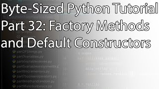 Byte-Sized Python Tutorial Part 32: Factory Methods and Default Constructors