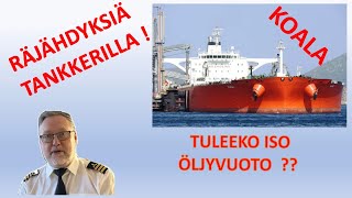 TANKER KOALA  AN EXPLOSION IN THE ENGINE ROOM ? PIRATES OF THE BALTIC SEA.ENVIROMENTAL DISASTER ?