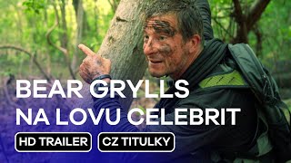 Bear Grylls na lovu celebrit (Celebrity Bear Hunt): CZ HD Trailer (2025)