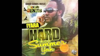 Iyara - Hard Fi Da Summer Yah - Krish Genius Music - June 2012