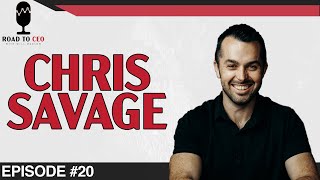 EP #20 | CHRIS SAVAGE | Road to CEO with Will Marlow