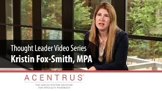 What are the challenges in specialty pharmacy care today? | Kristin Fox-Smith, MPA | Acentrus