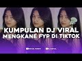 KUMPULAN DJ FYP TIKTOK FULL BASS - VIRAL DI TIKTOK TERBARU 2024 !!!