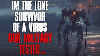 "I'm The Lone Survivor Of A Virus Our Military Tested" Creepypasta
