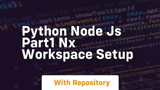 Python node js part1 nx workspace setup