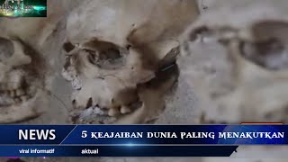 5 Keajaiban Dunia Paling Menakutkan