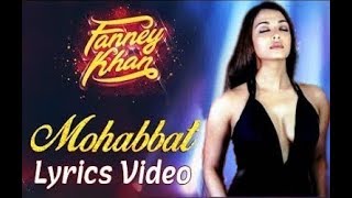Aishwarya Rai Bachchan || Mohabbat lyrics video song || fanney khan ||