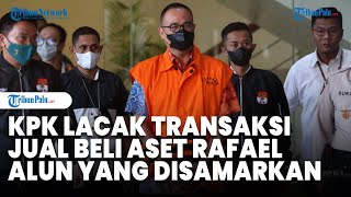 KPK Lacak Transaksi Jual Beli Aset Rafael Alun yang Disamarkan Pemilik Lain