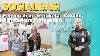 Sosialisasi Pencegahan Sengketa, Konflik, dan Perkara Pertanahan