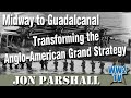 Midway to Guadalcanal: Transforming the Anglo-American Grand Strategy - 1942