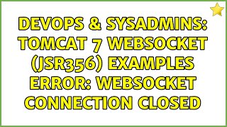 DevOps & SysAdmins: Tomcat 7 WebSocket (JSR356) Examples error: WebSocket connection closed