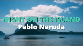 Night on the Island ~ Pablo Neruda