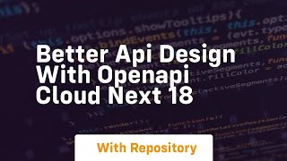 better api design with openapi cloud next 18