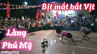 Bịt mắt bắt vịtHội làng Phú Mỹ thôn 5 xã Dân Lý - Xem cười không nhặt được mồm với các Chị (Part3)