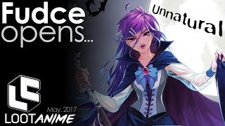 Fudce Opens... Loot Anime! - Episode 19: UNNATURAL!