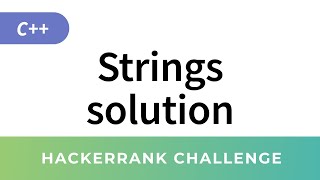 HackerRank Solution: Strings in C++