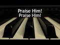 Praise Him! Praise Him! - piano instrumental hymn with lyrics