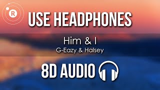 G-Eazy & Halsey - Him & I (8D AUDIO)