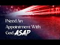 I Need An Appointment with God ASAP   Sunday AM 07 28 2024   Pastor Bob Gray II